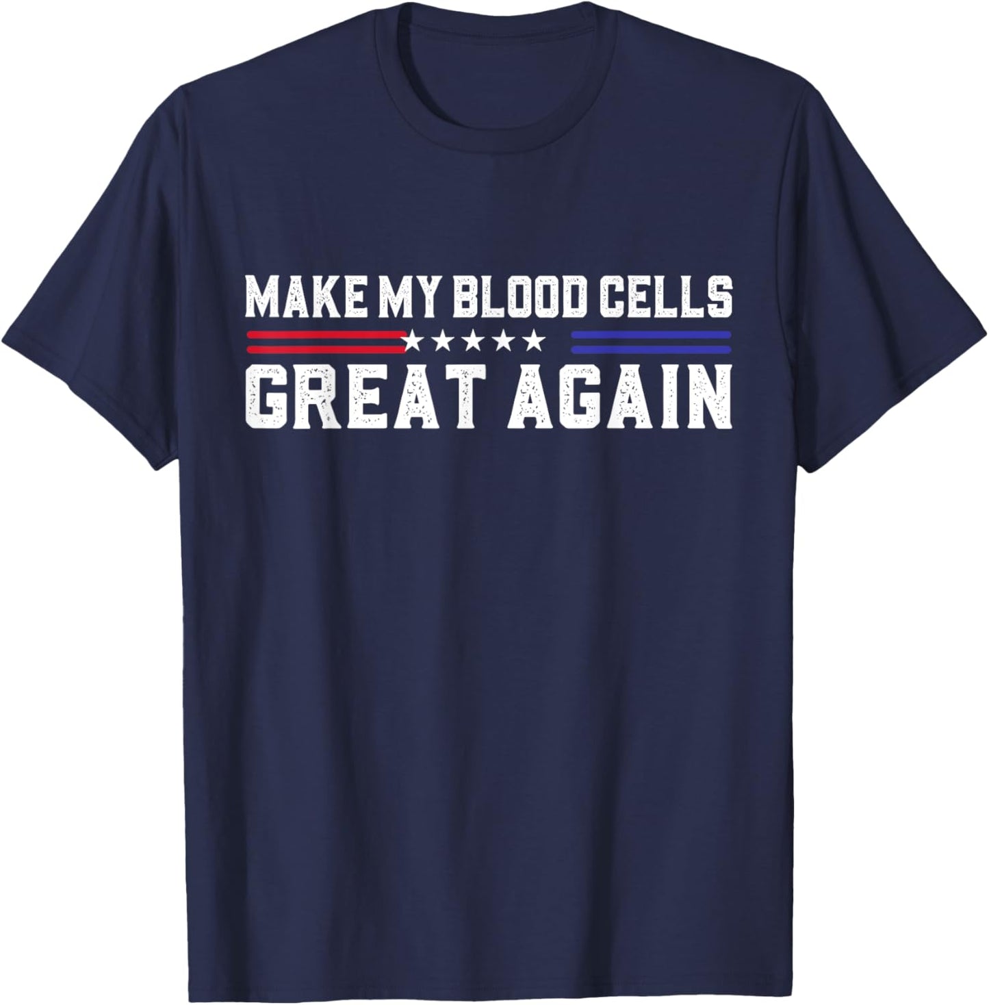 Make My Blood Cells Great Again Leukemia Cancer Awareness T-Shirt - T-Shirt | Navy