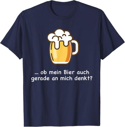 Ob Mein Bier Auch Gerade an Mich Denkt Beer Beer Saufen T-Shirt - T-Shirt | Navy