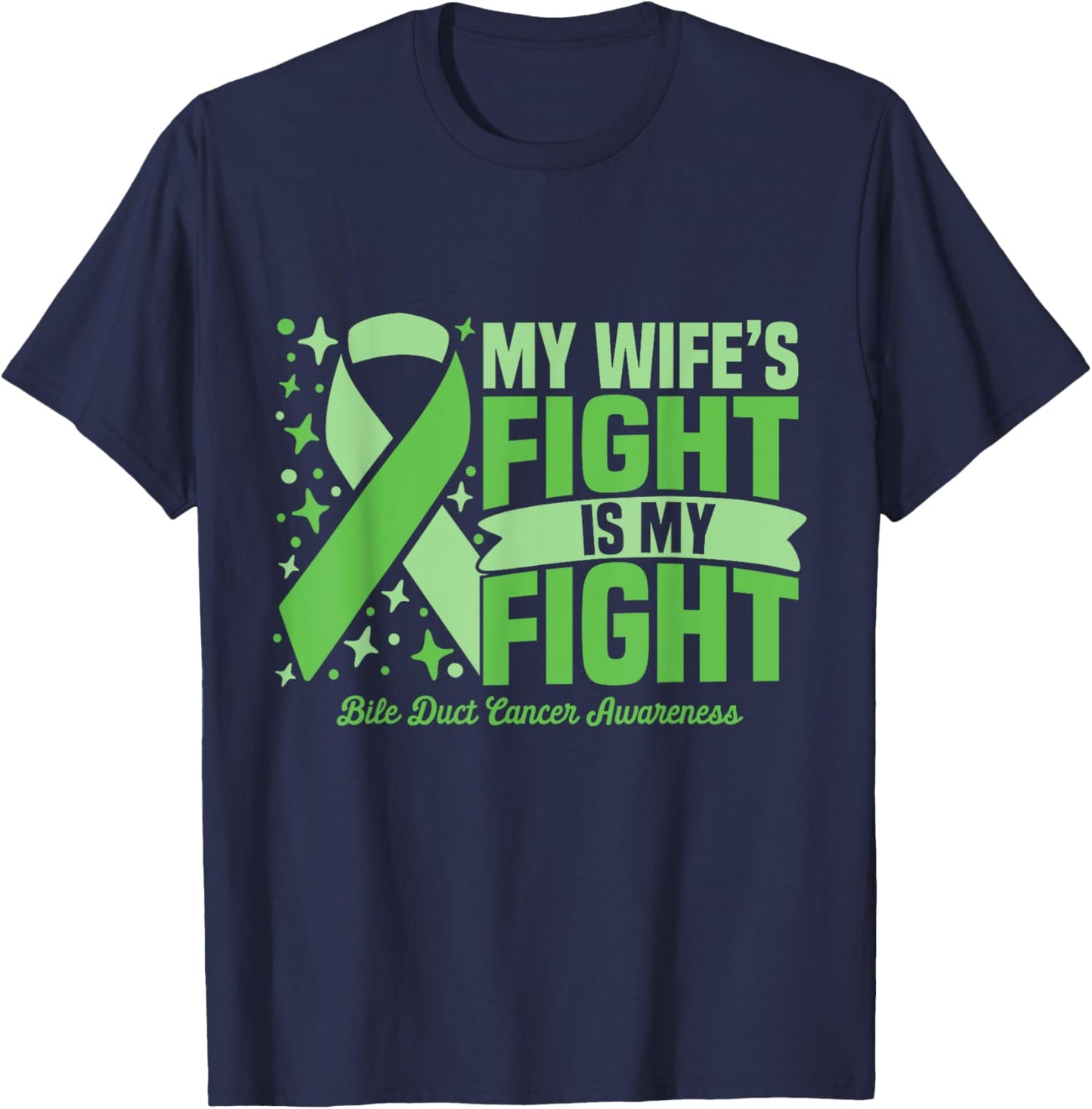 My Wife's Fight Is My Fight Bile Duct Cancer Awareness Cure T-Shirt - T-Shirt | Navy