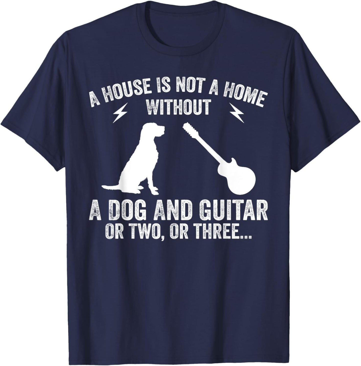 A House Is Not A Home Without A Dog And Guitar Or Two T-Shirt - T-Shirt | Navy