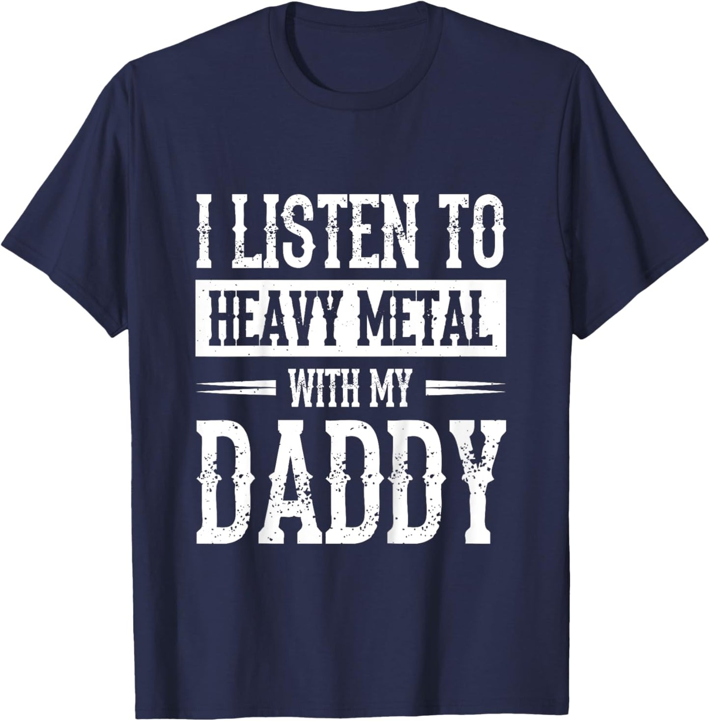 I Listen To Heavy Metal With My Daddy T-Shirt - T-Shirt | Navy