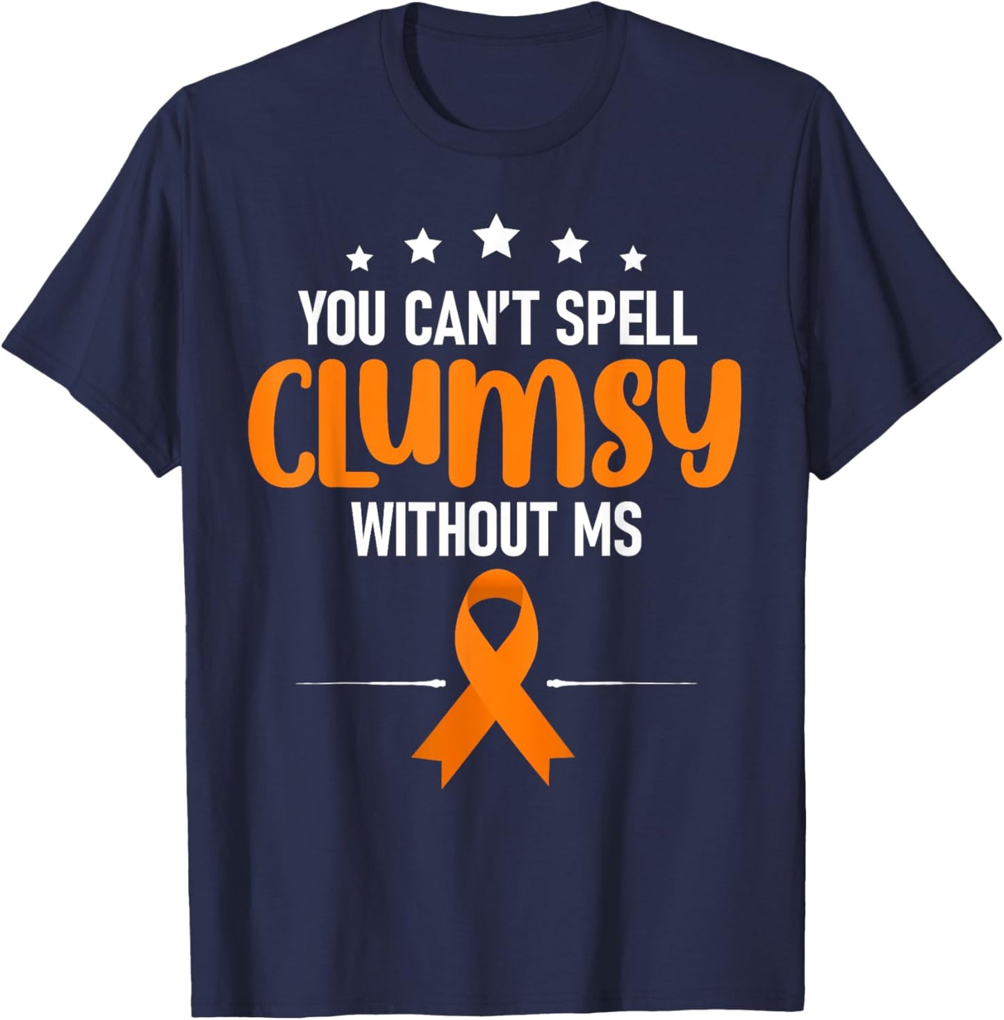 You Can't Spell Clumsy Without MS Awareness Support T-Shirt - T-Shirt | Navy