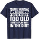 Truffle Hunting Design for a Truffle Hunter T-Shirt - T-Shirt | Navy