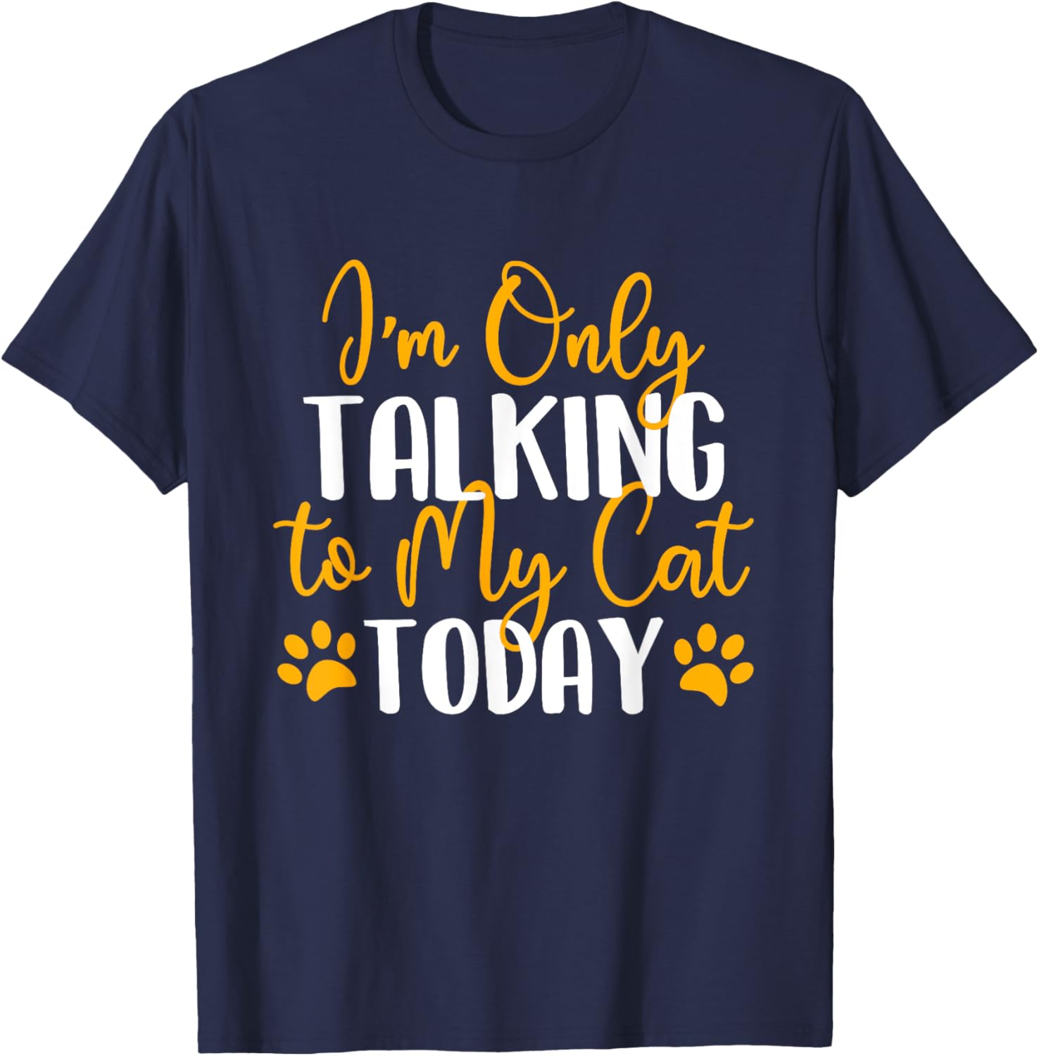 I'm Only Talking To My Cat Today - Cat Lover Kitten Owner Women Girls Kids T-Shirt - T-Shirt | Navy