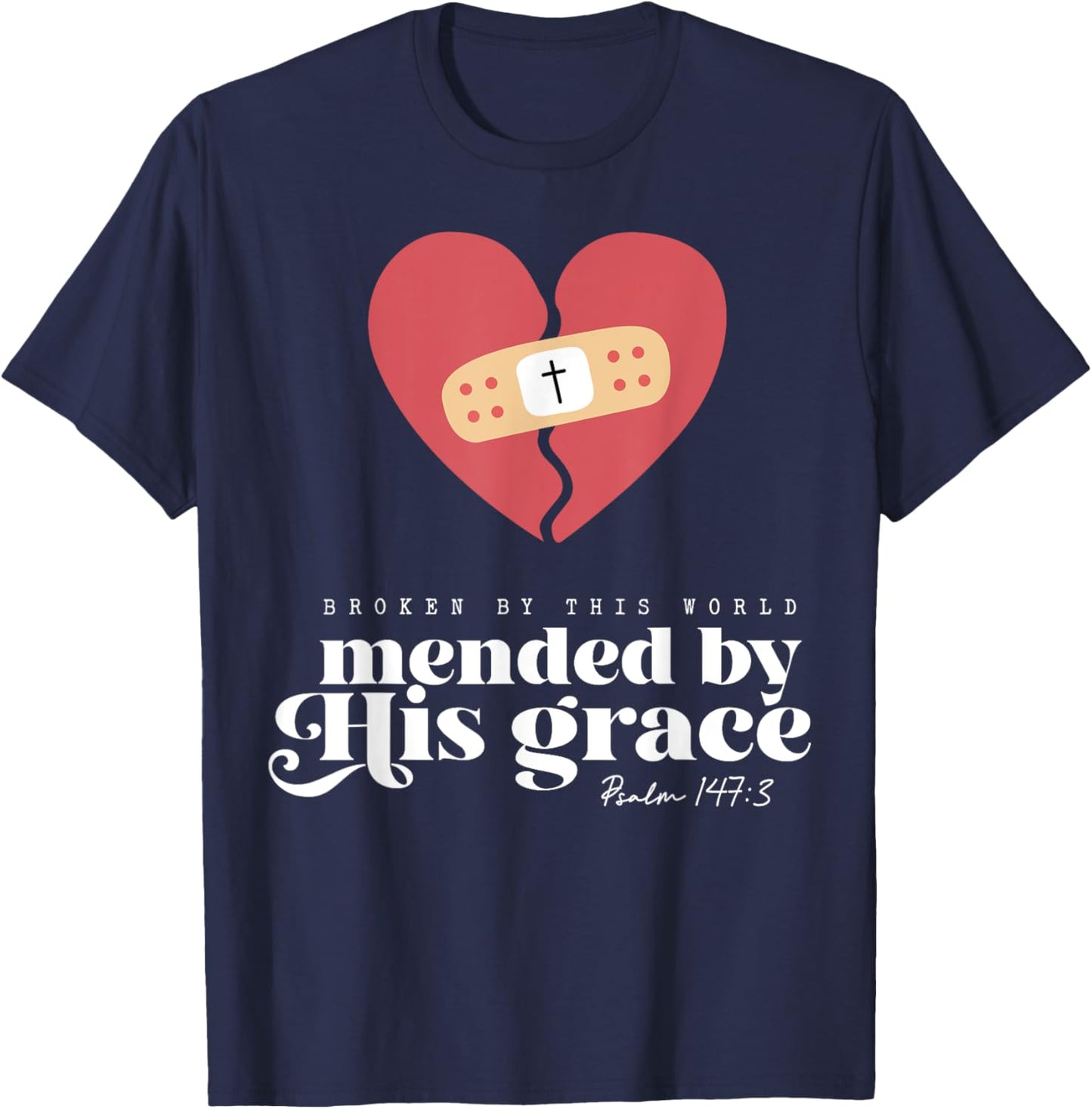 Broken By This World Mended By His Grace T-Shirt - T-Shirt | Navy