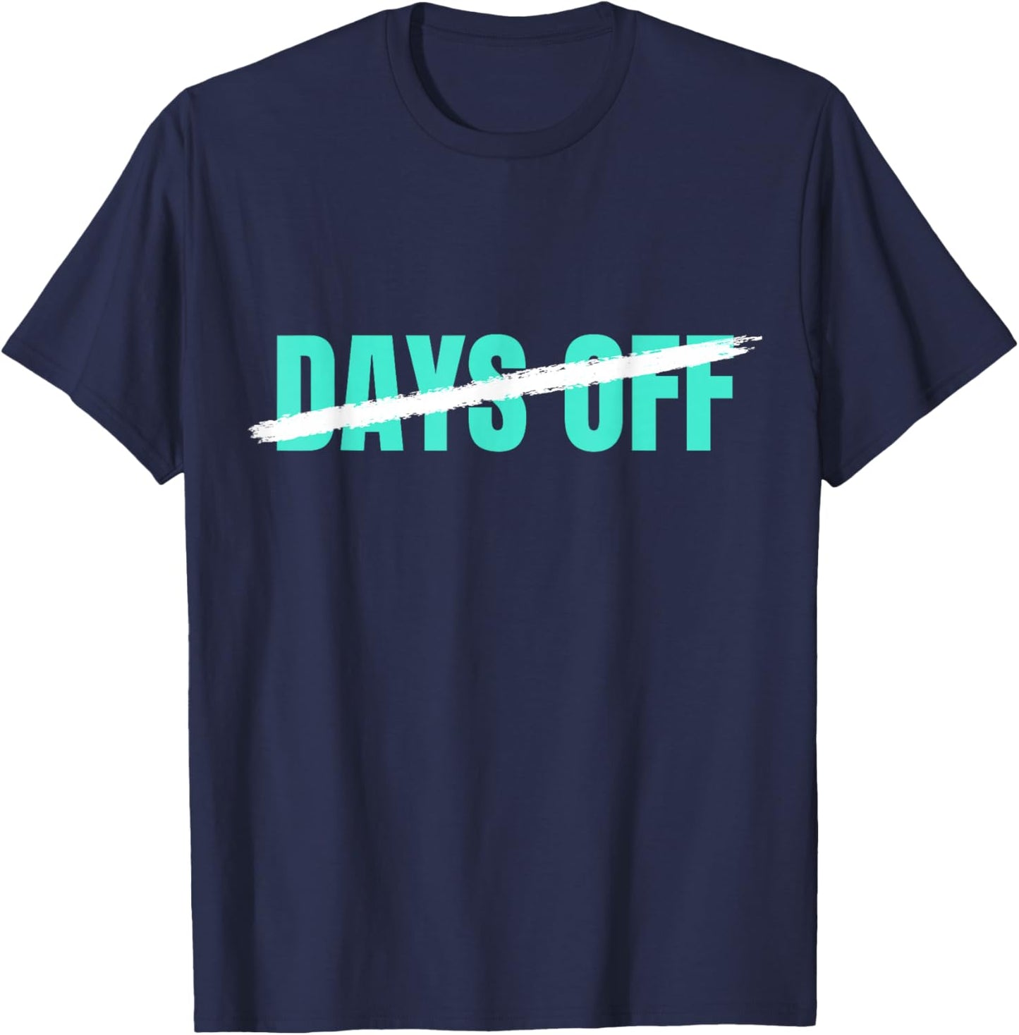 Light Teal Aqua No 0 Days Off Light Teal Aqua Color Graphic T-Shirt - T-Shirt | Navy