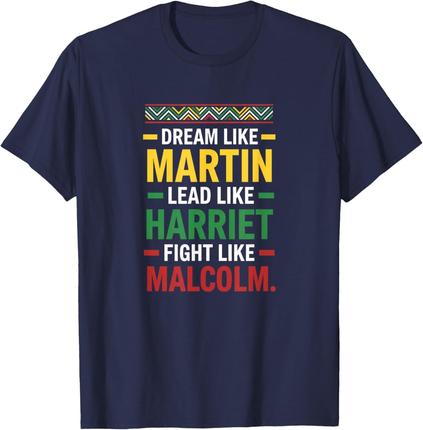 Dream Like Martin Lead Like Harriet Fight Like Malcolm Black T-Shirt - T-Shirt | Navy