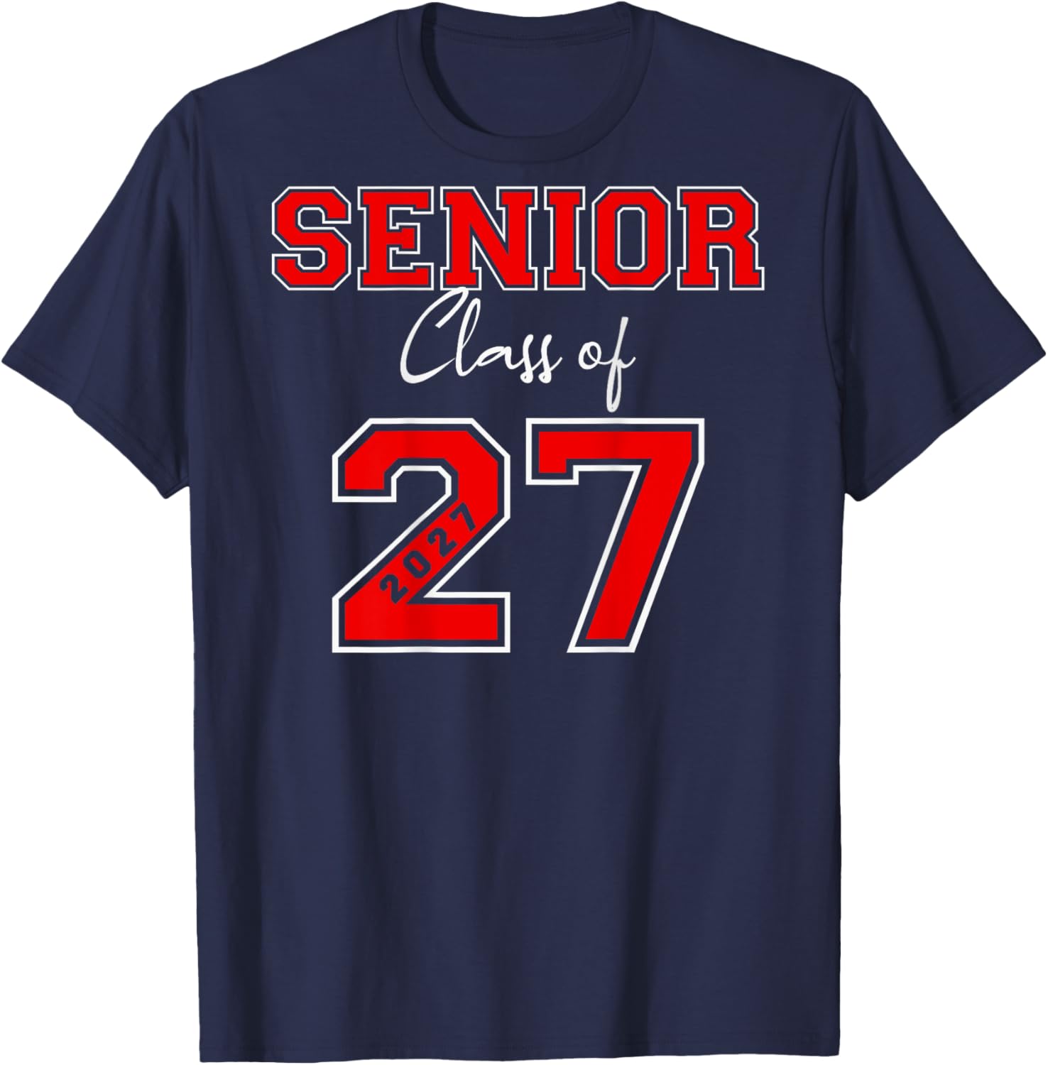 Senior 2027 (Back) Red Senior Class of 27 Graduation Gift T-Shirt - T-Shirt | Navy