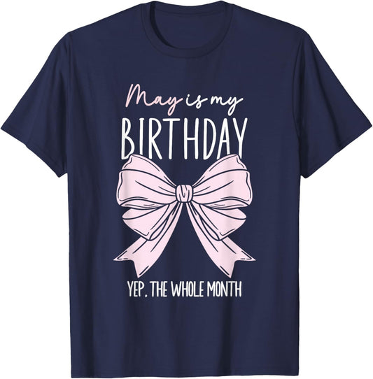 May Is My Birthday Yep The Whole Month Bow May Queens T-Shirt - T-Shirt | Navy