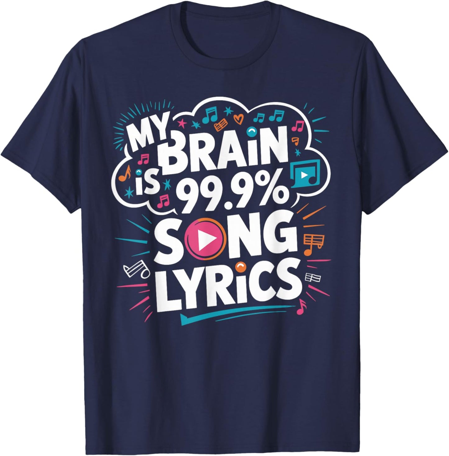 My Brain is 99.9% Song Lyrics Fun T-Shirt - T-Shirt | Navy