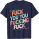 Fuck You You Fucking Fuck T-Shirt - T-Shirt | Navy