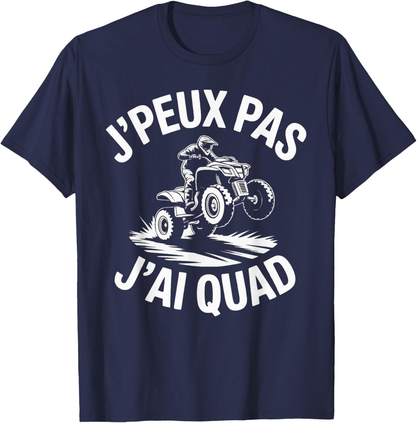 J'Peux Pas J'Ai Quad Humour Funny Gift Quad T-Shirt - T-Shirt | Navy