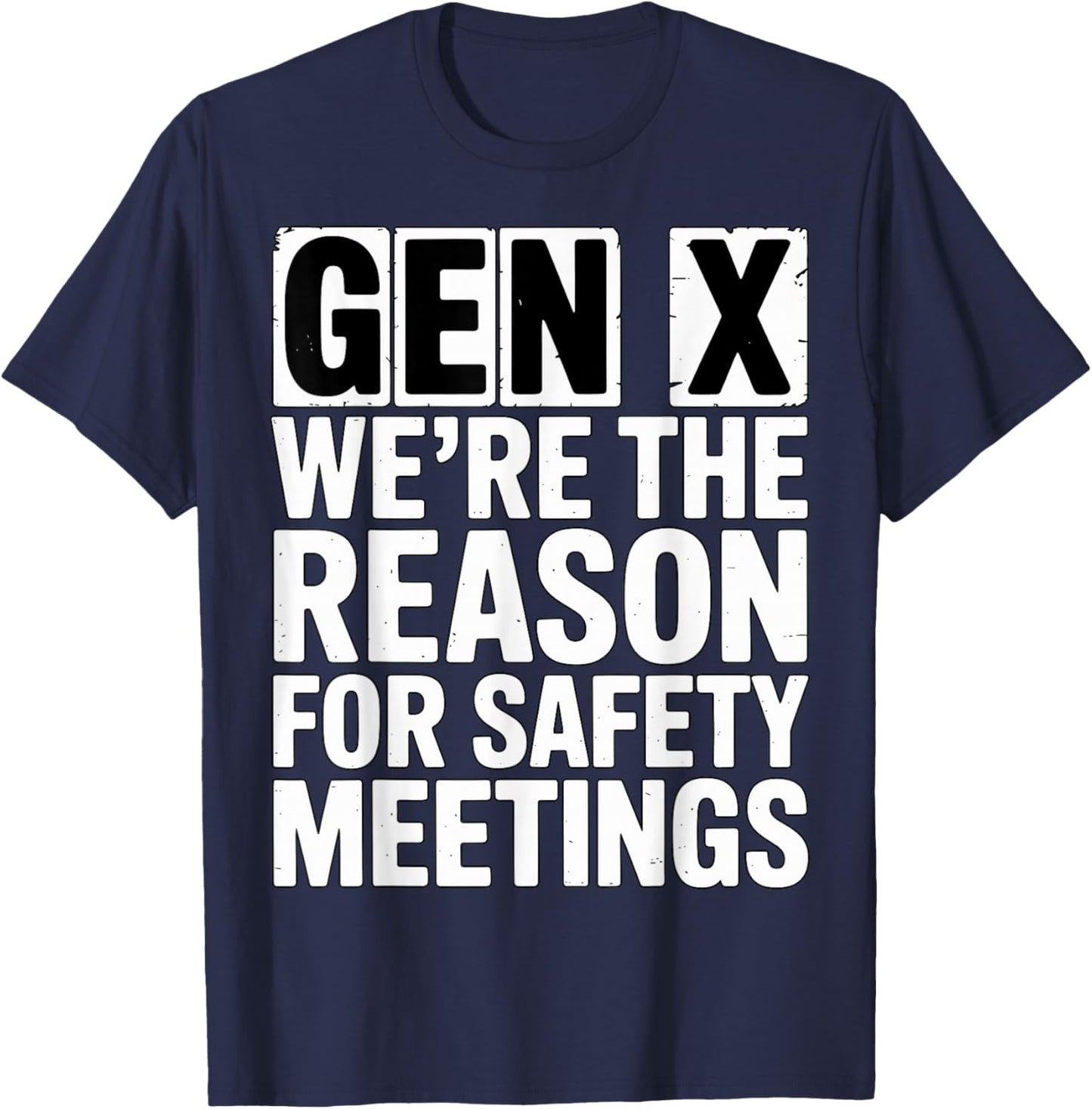 Gen X We’re The Reason for Safety Meetings T-Shirt - T-Shirt | Navy