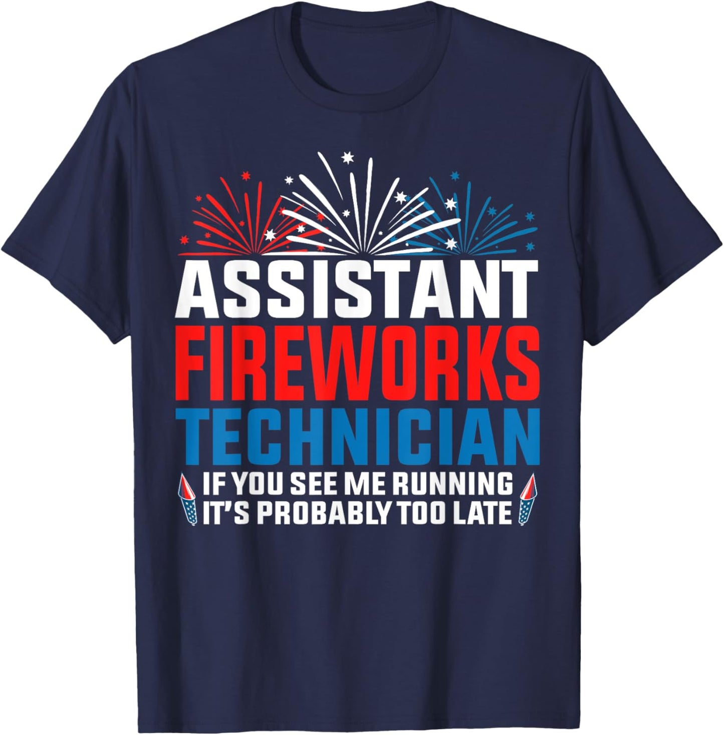 Assistant fireworks technician if you see Funny 4th Of July T-Shirt - T-Shirt | Navy