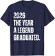 2026 The Year A Legend Graduated Funny Graduation Senior T-Shirt - T-Shirt | Navy