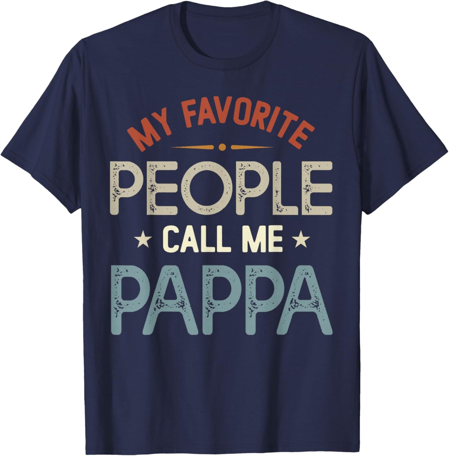 My Favorite People Call Me Pappa Vintage Fathers Day T-Shirt - T-Shirt | Navy