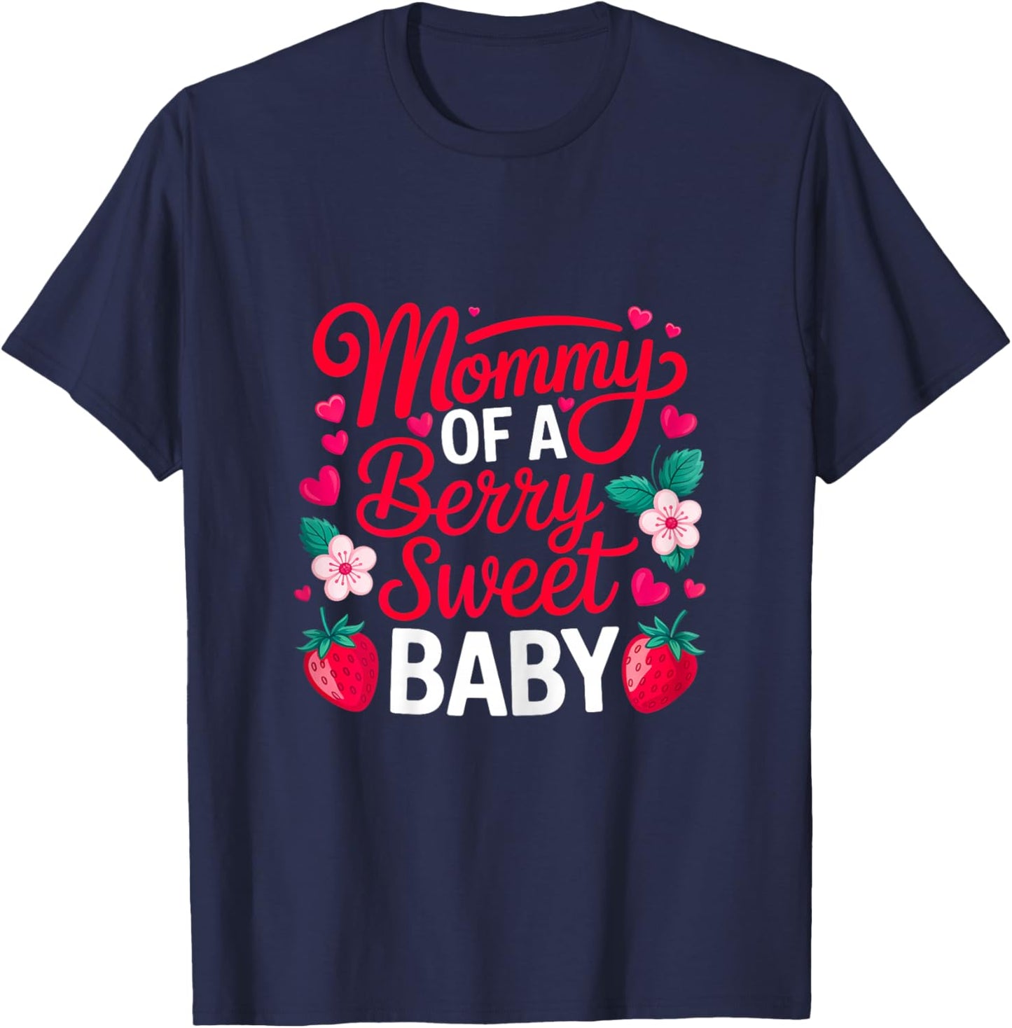Mommy of A Berry Sweet One Strawberry Baby First Birthday T-Shirt - T-Shirt | Navy