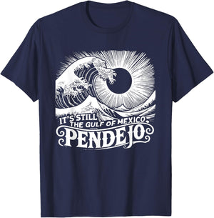 It's Still The Gulf Of Mexico Pendejo T-Shirt - T-Shirt | Navy