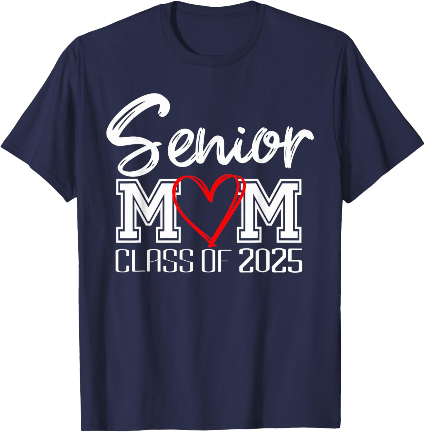 Senior Class of 2025 Proud Mom of Graduate Heart Mom T-Shirt - T-Shirt | Navy
