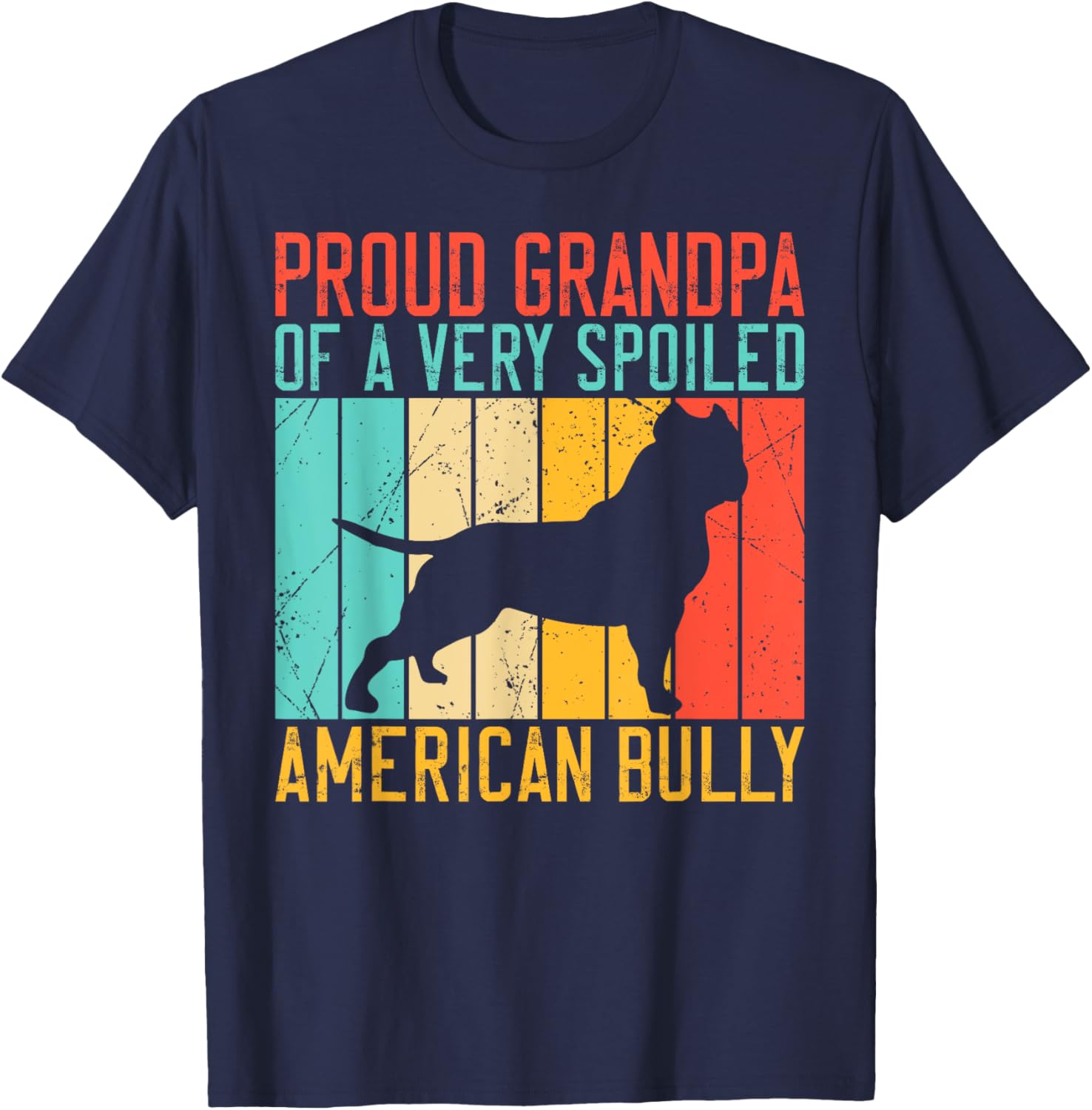 Proud Grandpa of a very spoiled American Bully T-Shirt - T-Shirt | Navy