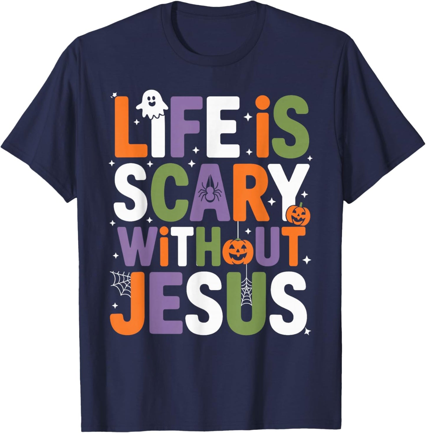 Life is Scary Without Jesus Christian Halloween T-Shirt - T-Shirt | Navy