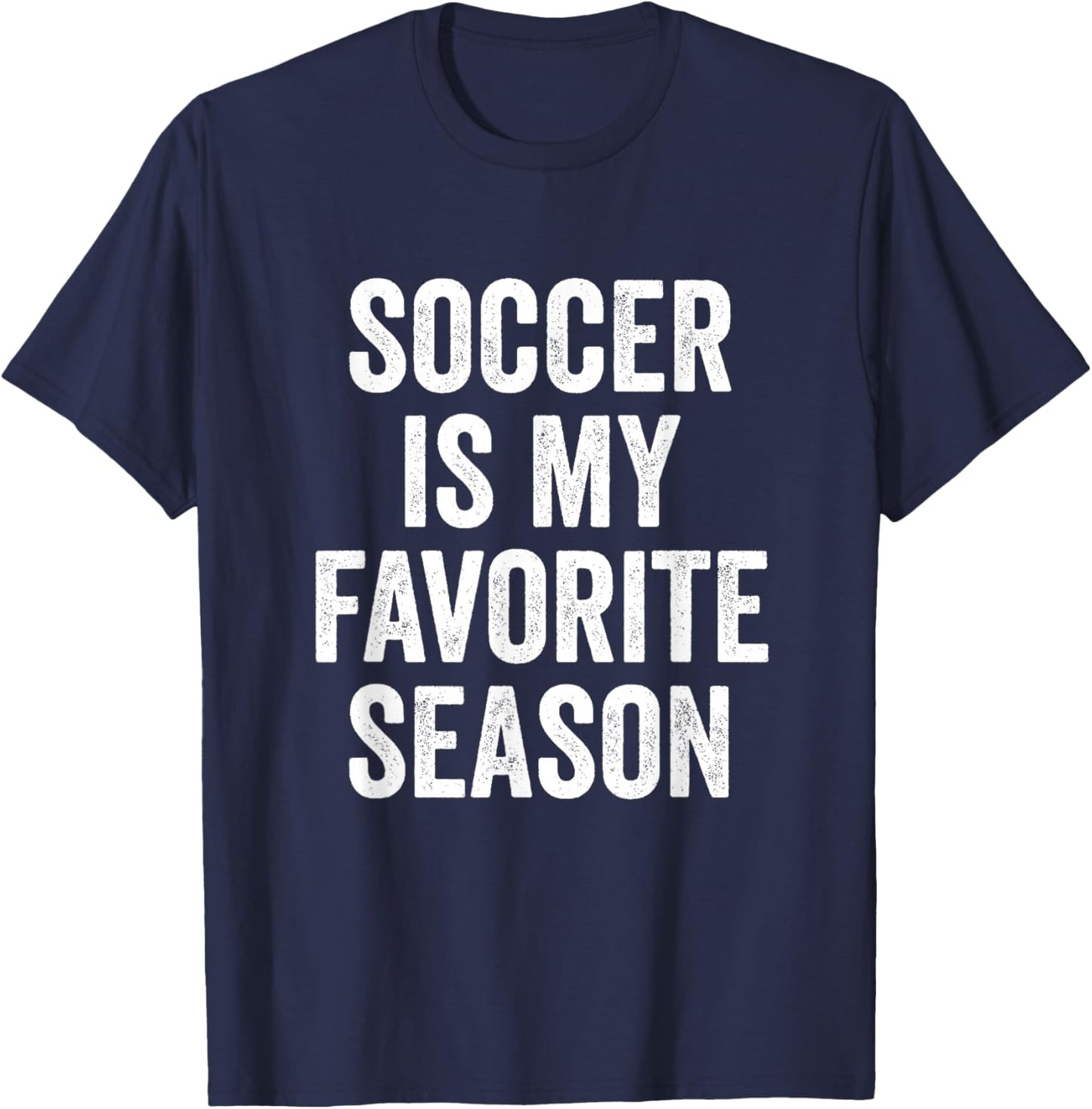 Soccer is My Favorite Season Soccer Player T-Shirt - T-Shirt | Navy