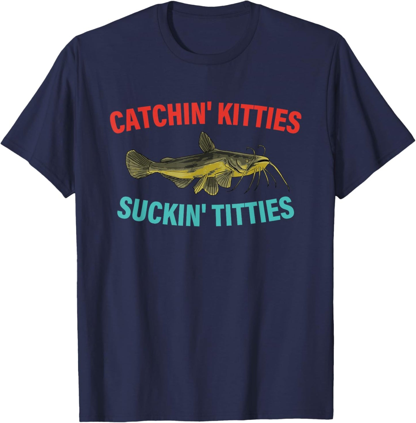Catchin' Kitties Suckin' Titties Funny Fishing Vintage T-Shirt - T-Shirt | Navy