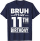 Bruh It's My 11th Birthday Boys Eleven Years Old Birthday T-Shirt - T-Shirt | Navy
