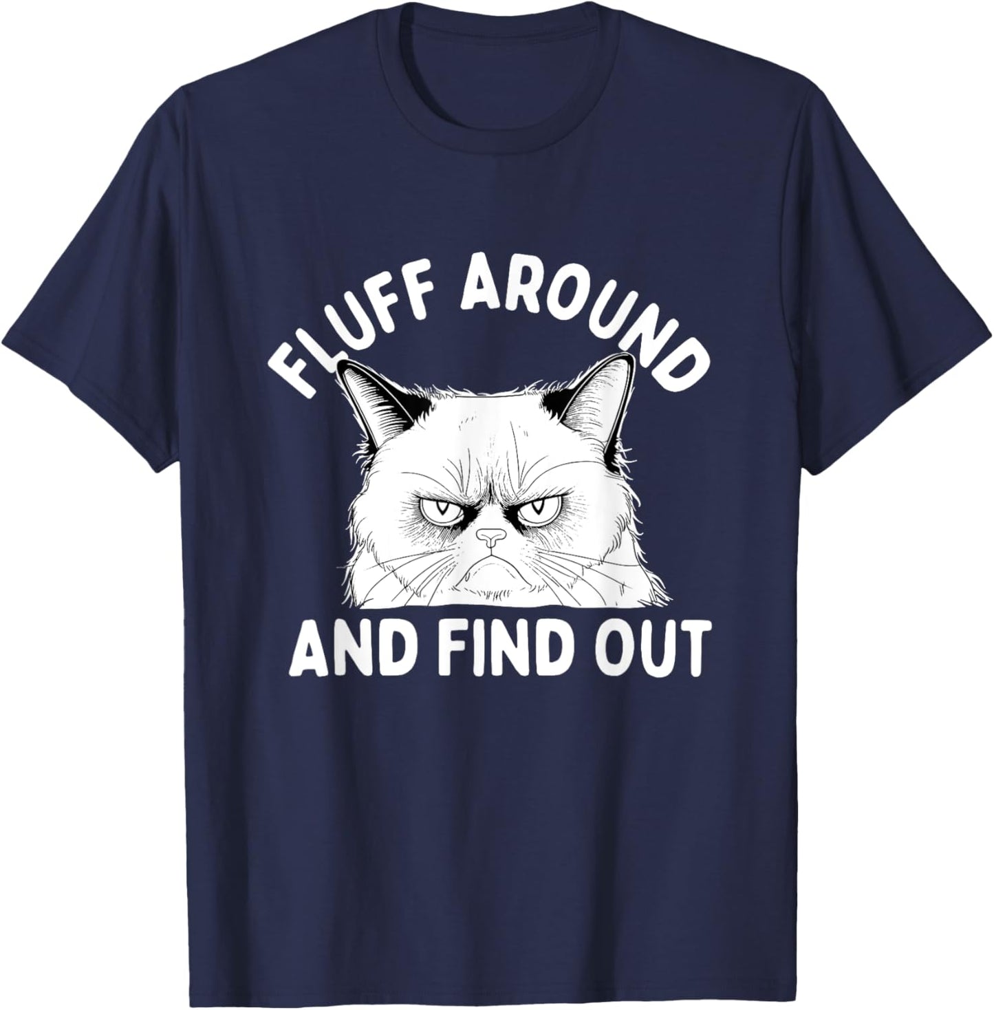 Fluff Around And Find Out - Cat Lover Kitten Owner Kitty Women T-Shirt - T-Shirt | Navy