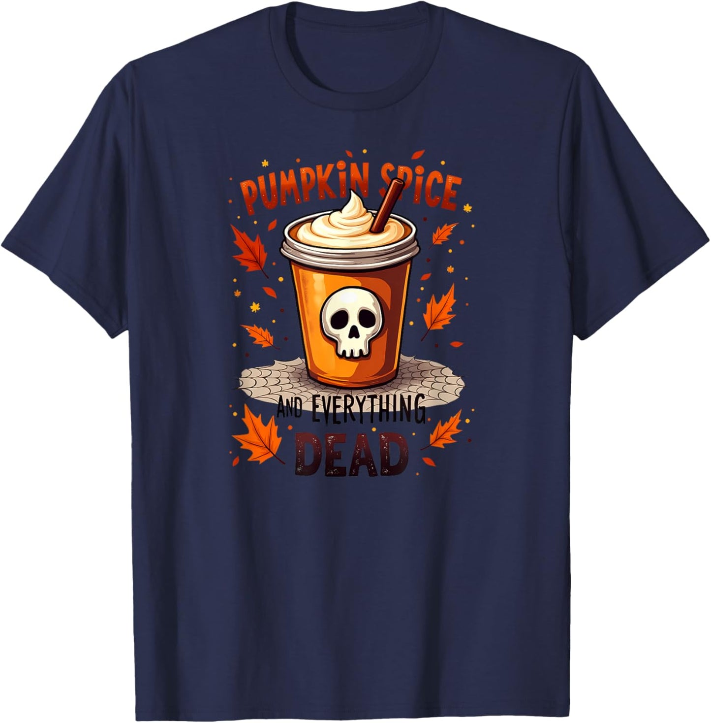Creepy Cute Pumpkin Spice And Everything Dead Halloween T-Shirt - T-Shirt | Navy