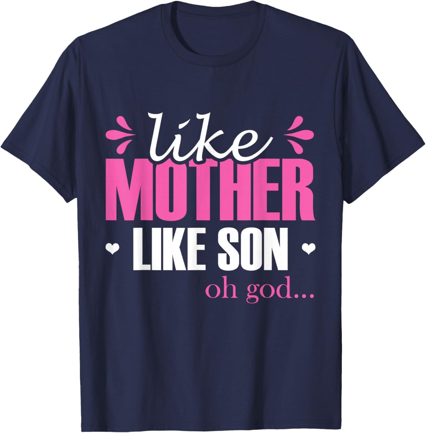 Like Mother Like Son Oh God Mom Matching Sons Mother Son T-Shirt - T-Shirt | Navy
