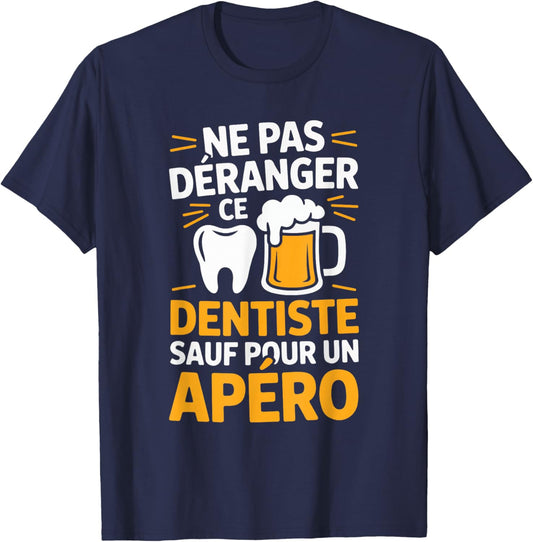 Dentist Aperitif Man Humour Gift Funny Beer T-Shirt - T-Shirt | Navy