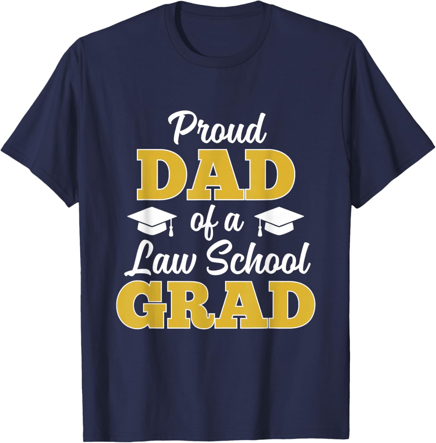Proud Dad of a Law School Graduate 2026 T-Shirt - T-Shirt | Navy