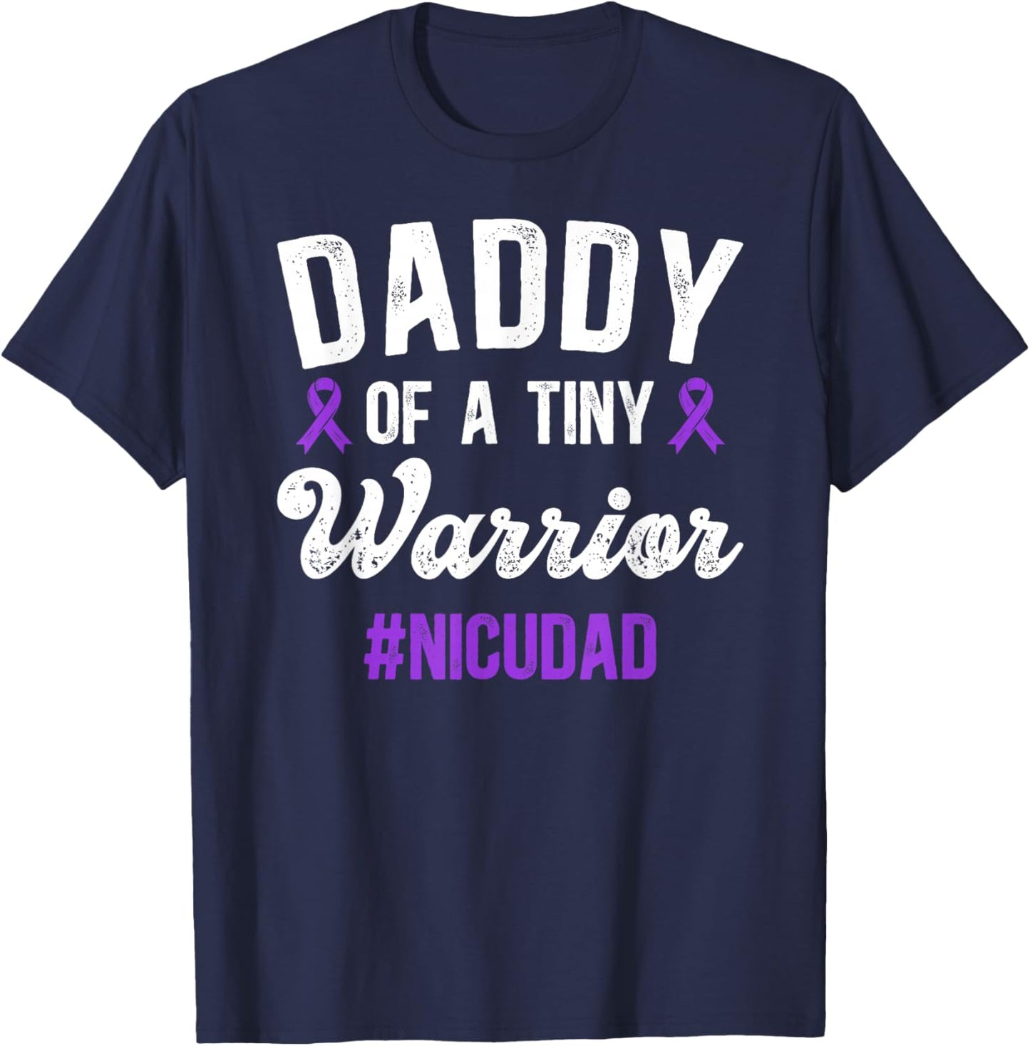Daddy of NICU Warrior NICU Dad Micro Preemie Baby Father T-Shirt - T-Shirt | Navy