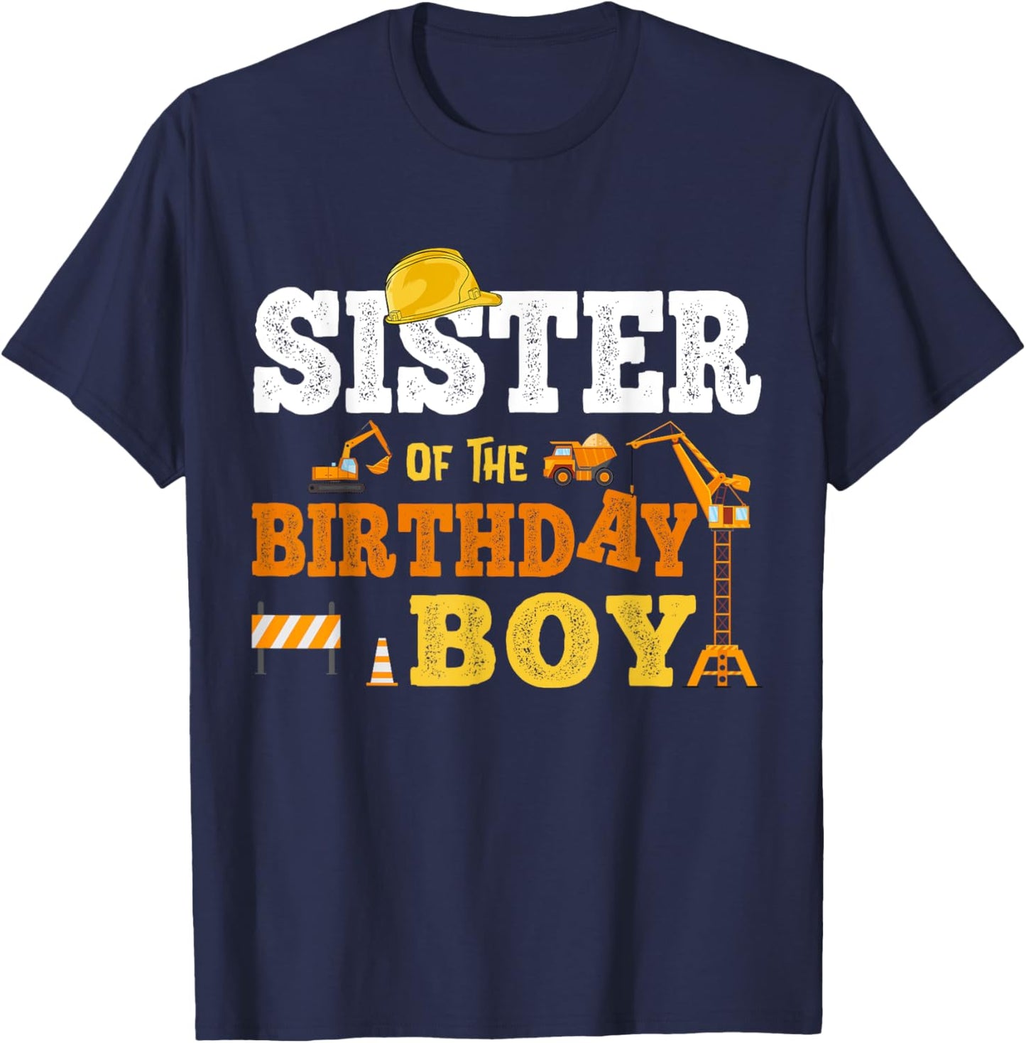 Sister Of The Birthday Boy Kid Construction Matching Family T-Shirt - T-Shirt | Navy
