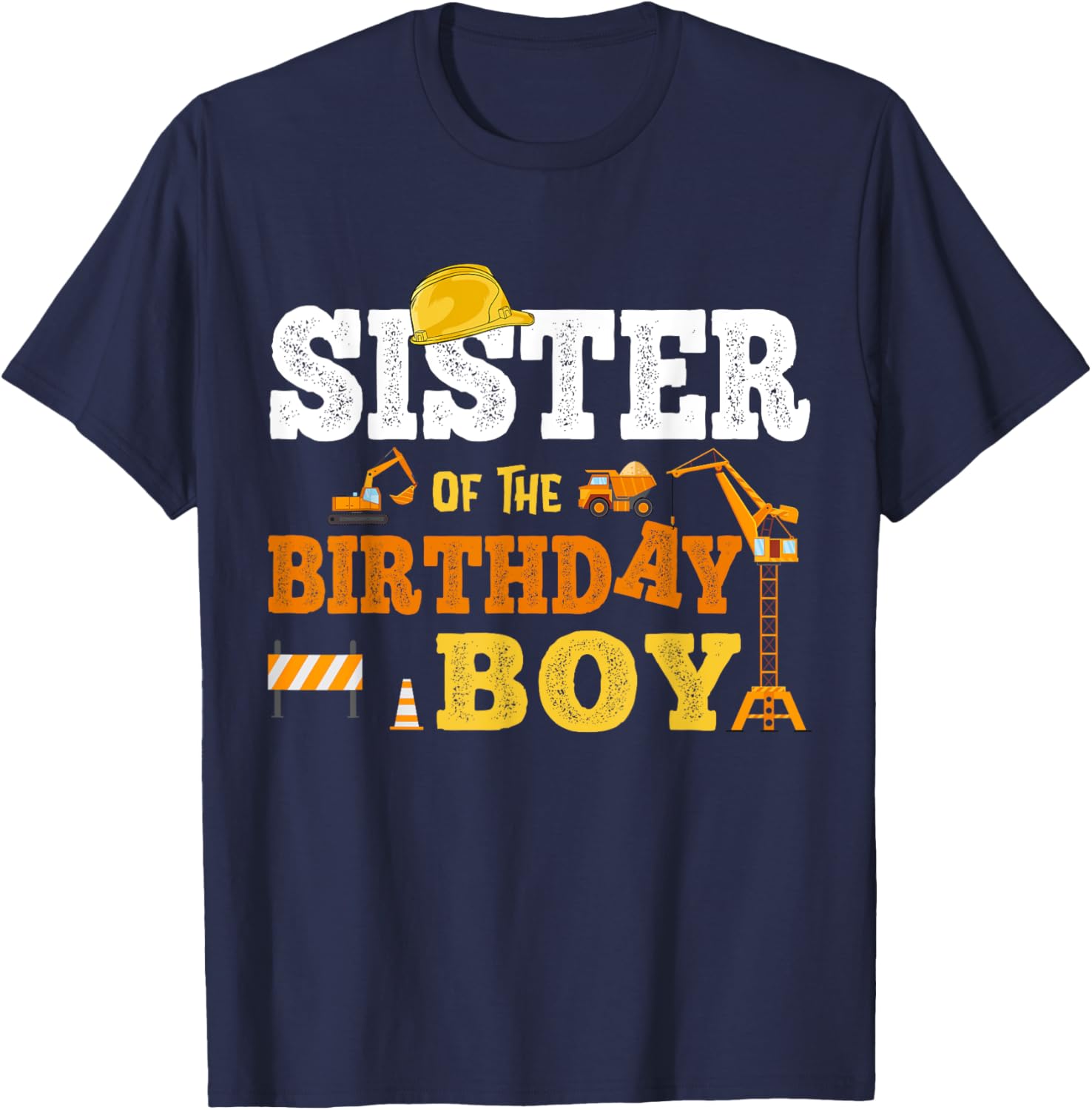 Sister Of The Birthday Boy Kid Construction Matching Family T-Shirt - T-Shirt | Navy