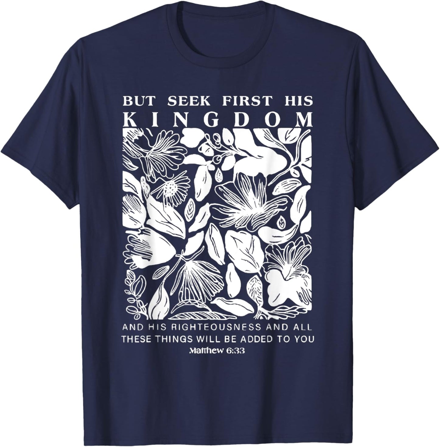 But Seek First His Kingdom, Trendy Christian Bible Verse T-Shirt - T-Shirt | Navy