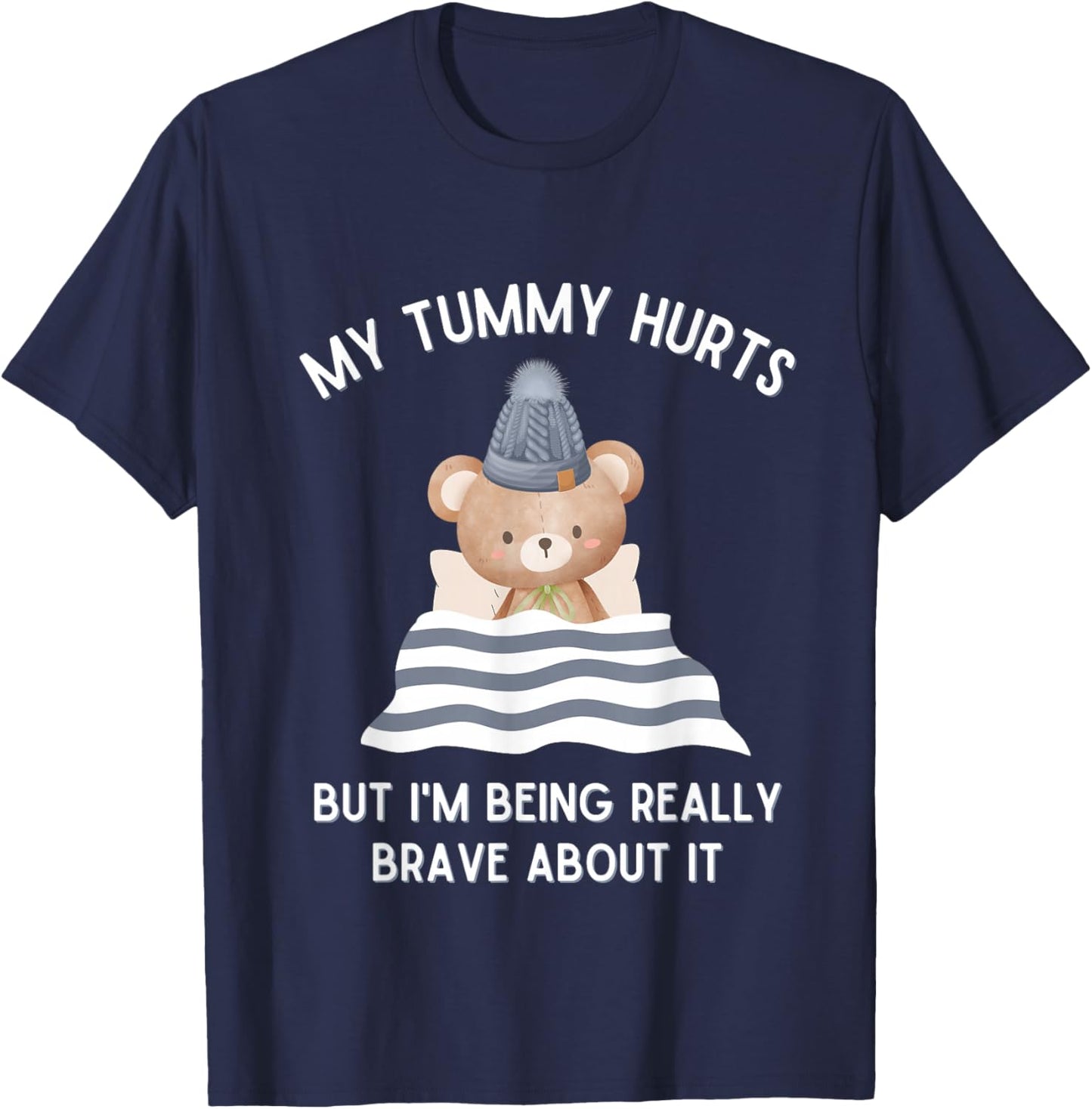 Bear My Tummy Hurts But I'm Being Really Brave About It T-Shirt - T-Shirt | Navy