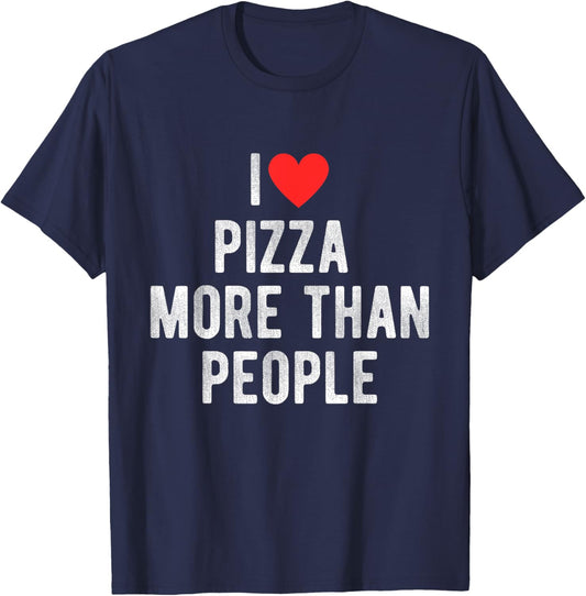 I Love Pizza More Than People Funny Humor Quote T-Shirt - T-Shirt | Navy