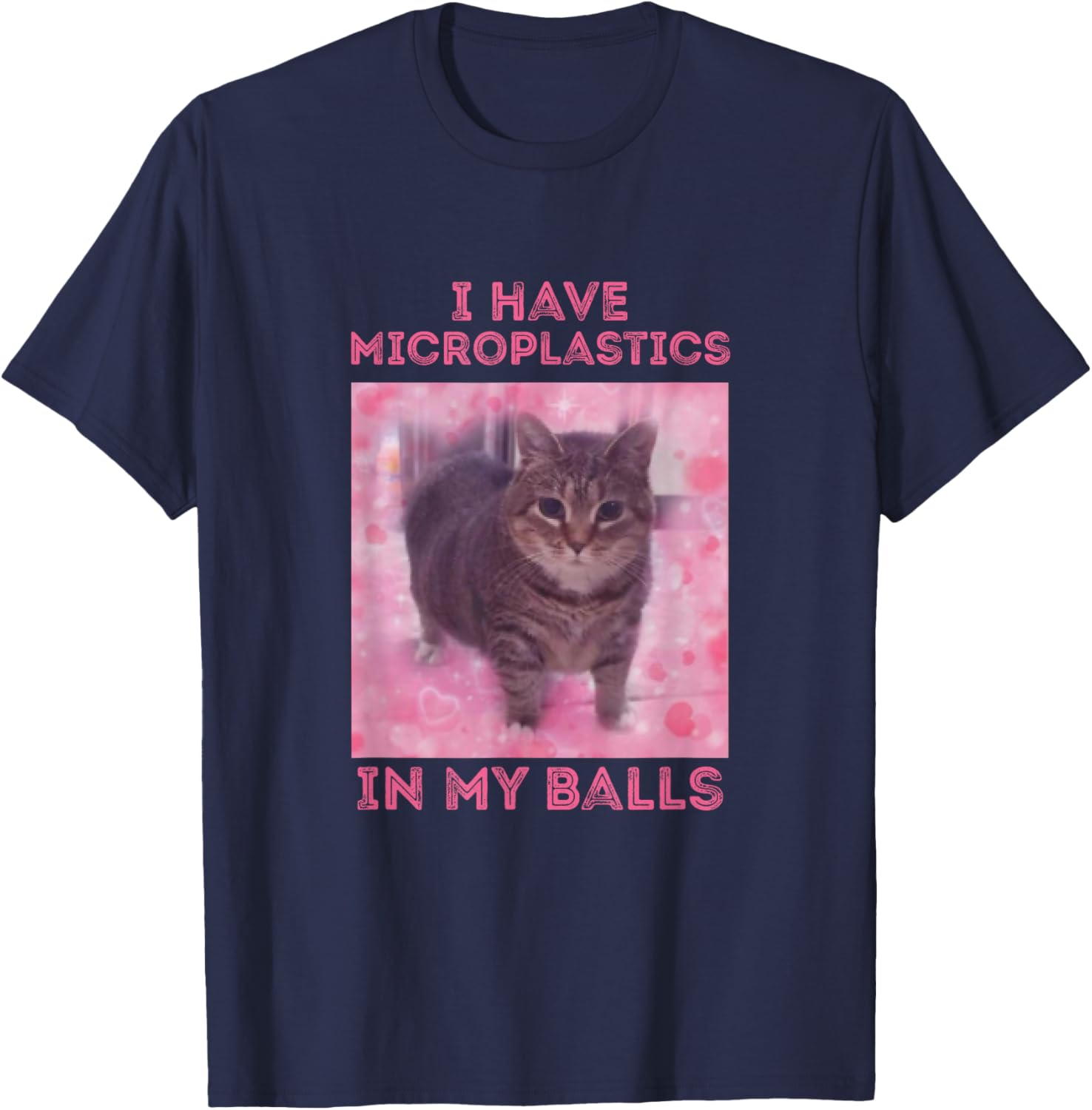 I Have Microplastics in my Balls Funny Cat Meme Men Women T-Shirt - T-Shirt | Navy