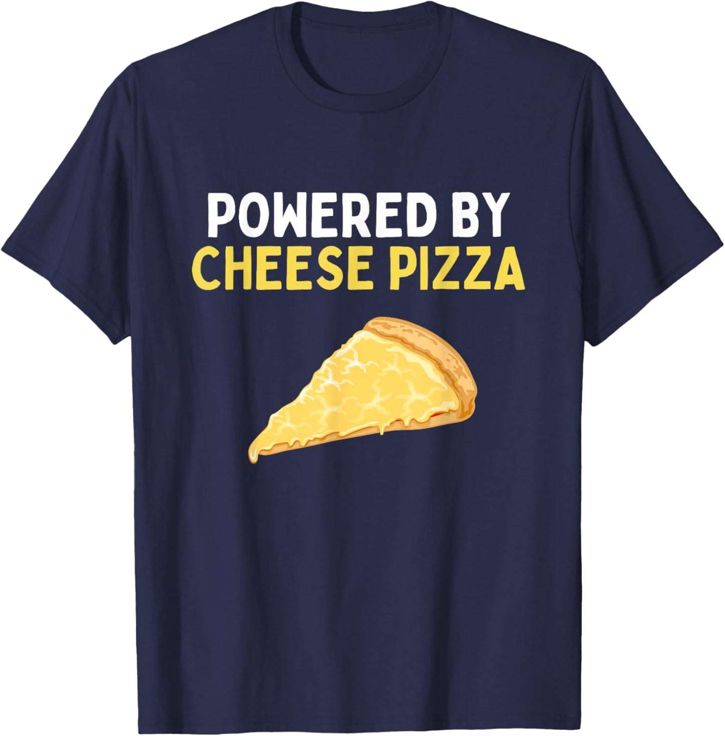Powered By Cheese Pizza Funny Cheese Pizza Lover T-Shirt - T-Shirt | Navy