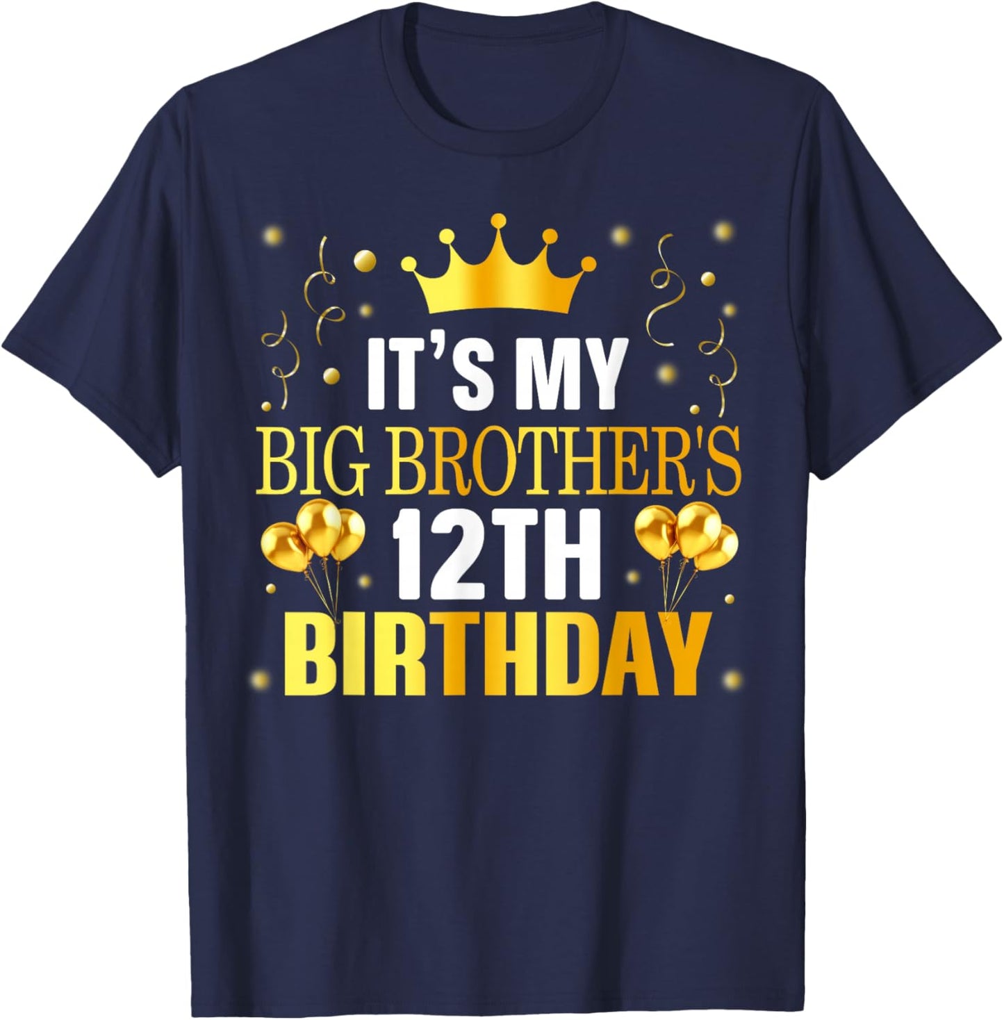 It's My Big Brother's 12th Birthday Happy 12 Years Old T-Shirt - T-Shirt | Navy