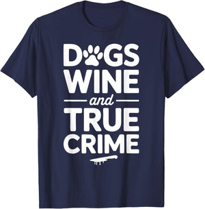 Dogs Wine True Crime Lover Murder Mystery T-Shirt - T-Shirt | Navy