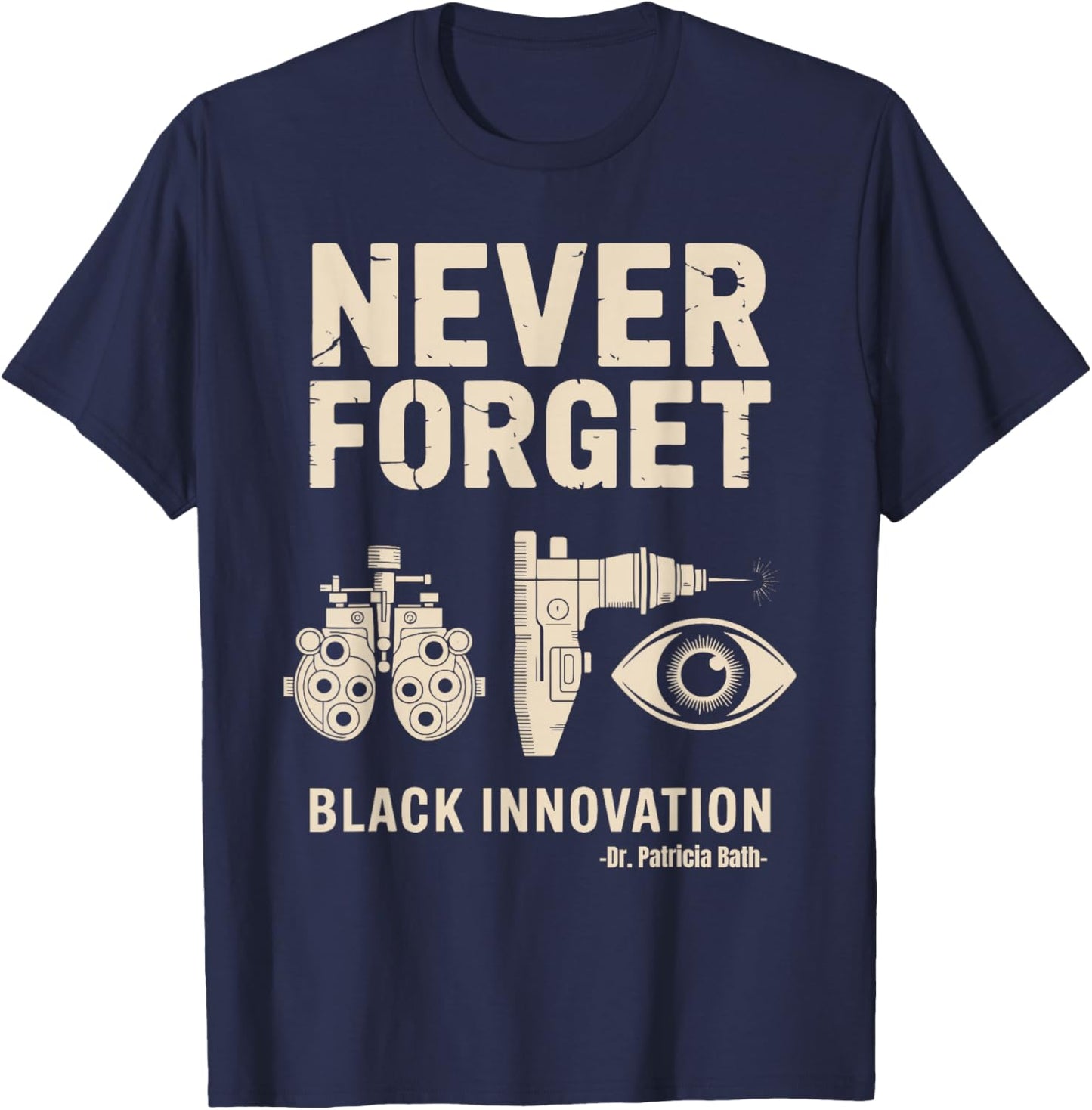 Never Forget Black Innovation Cataract Laser Black History T-Shirt - T-Shirt | Navy