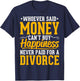 Funny Divorce Party - Whoever Said Money Can't Buy Happiness T-Shirt - T-Shirt | Navy