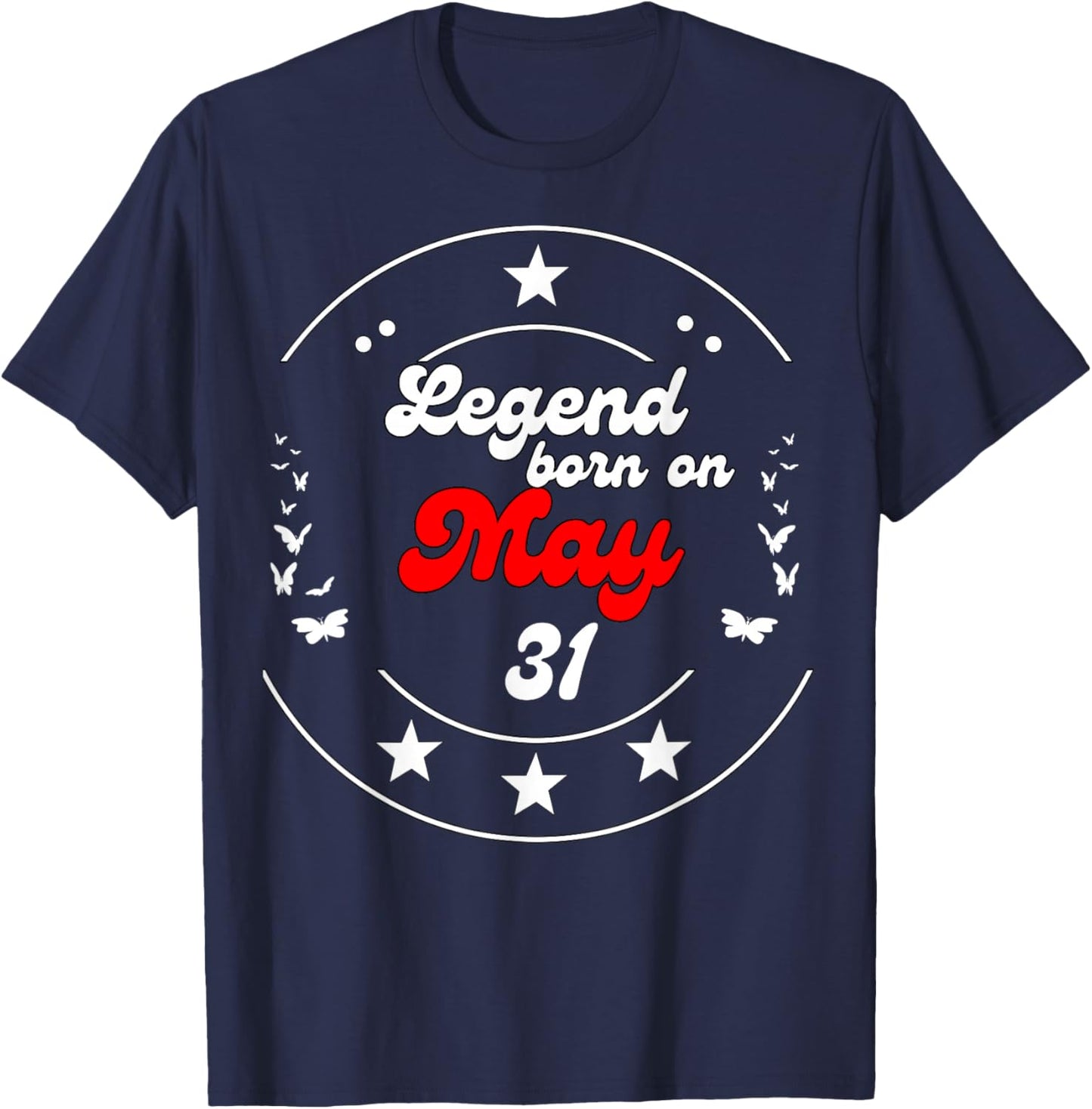 May 31 Birthday Legend Man Boy Since May 31st T-Shirt - T-Shirt | Navy