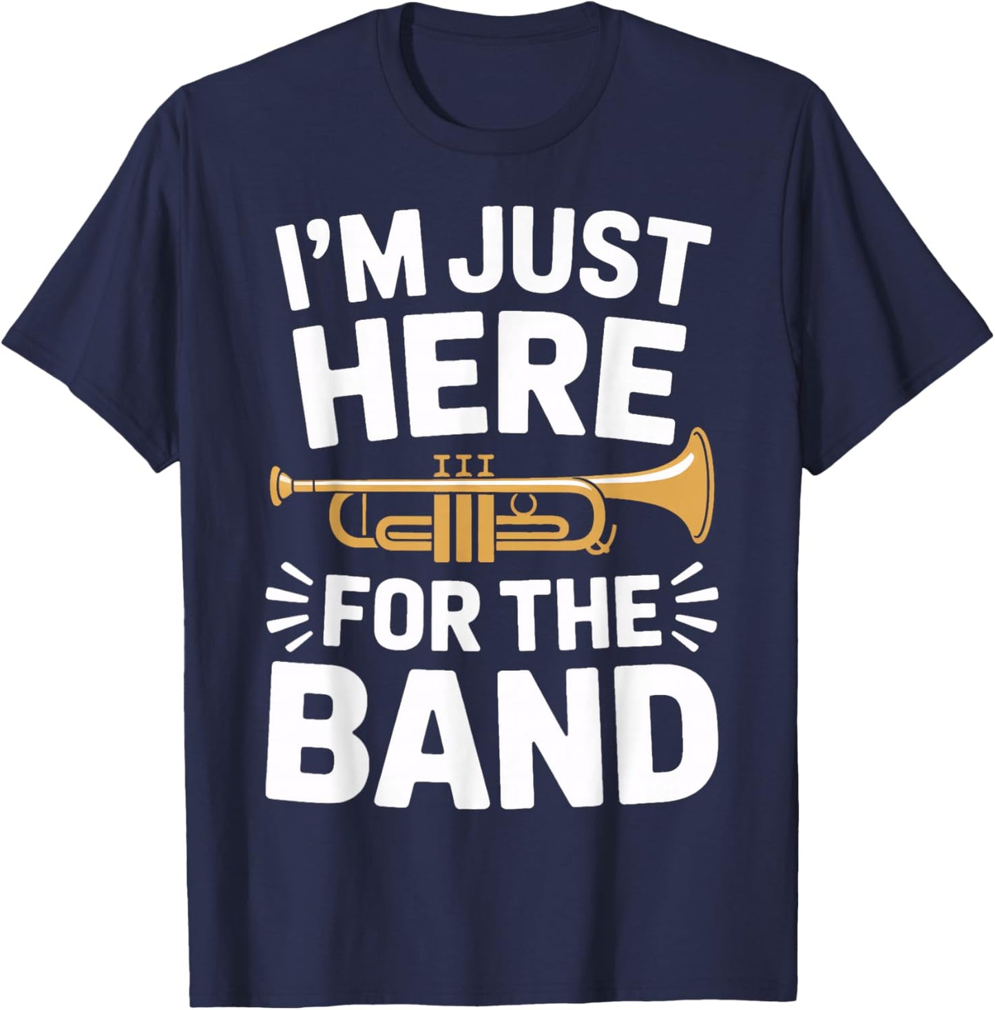 I'm Just Here for The Band Marching Season Music Supporter T-Shirt - T-Shirt | Navy