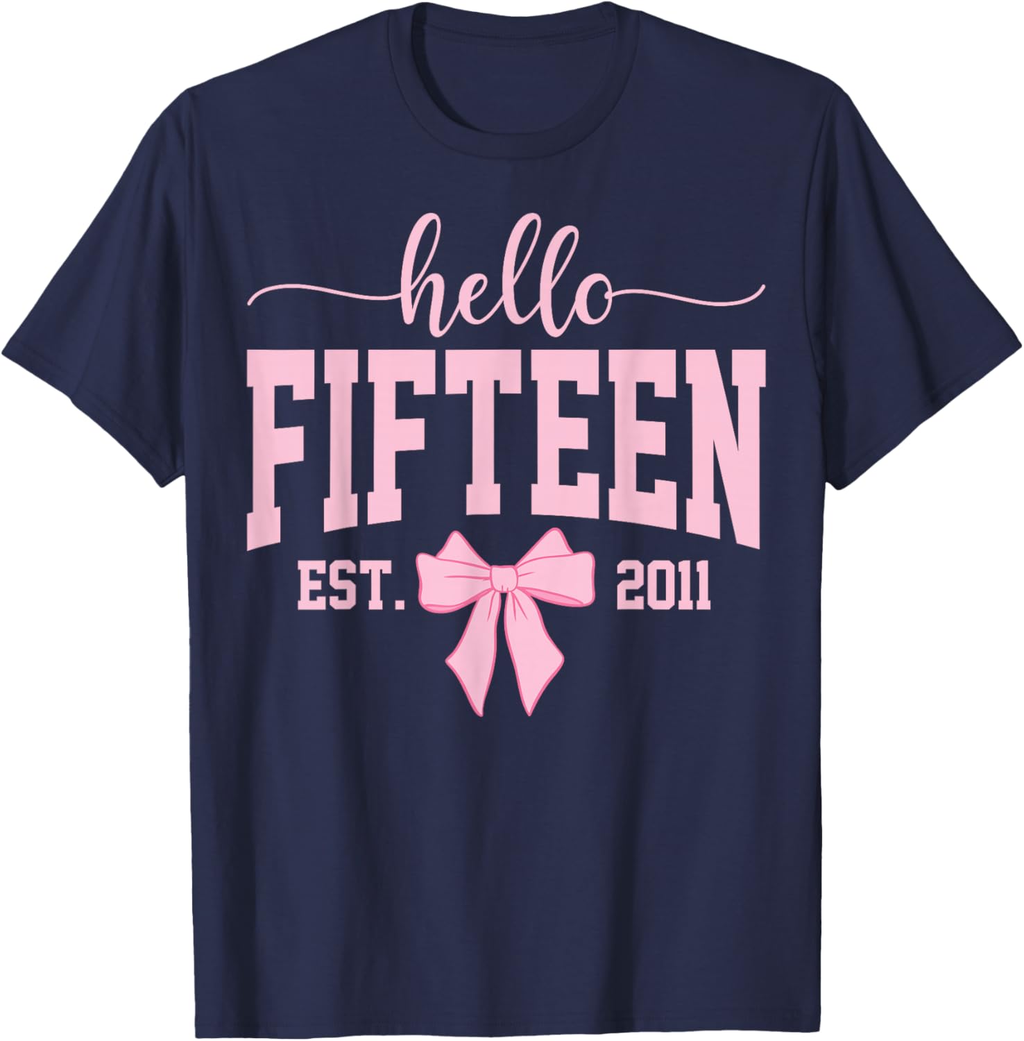 Hello Fifteen Est 2011 Coquette Bow 15th Birthday Girl T-Shirt - T-Shirt | Navy