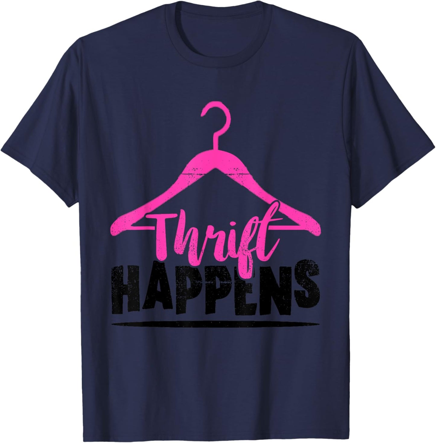 Thrift Store Thrift Happens Thrifting Shopping Thrifter T-Shirt - T-Shirt | Navy
