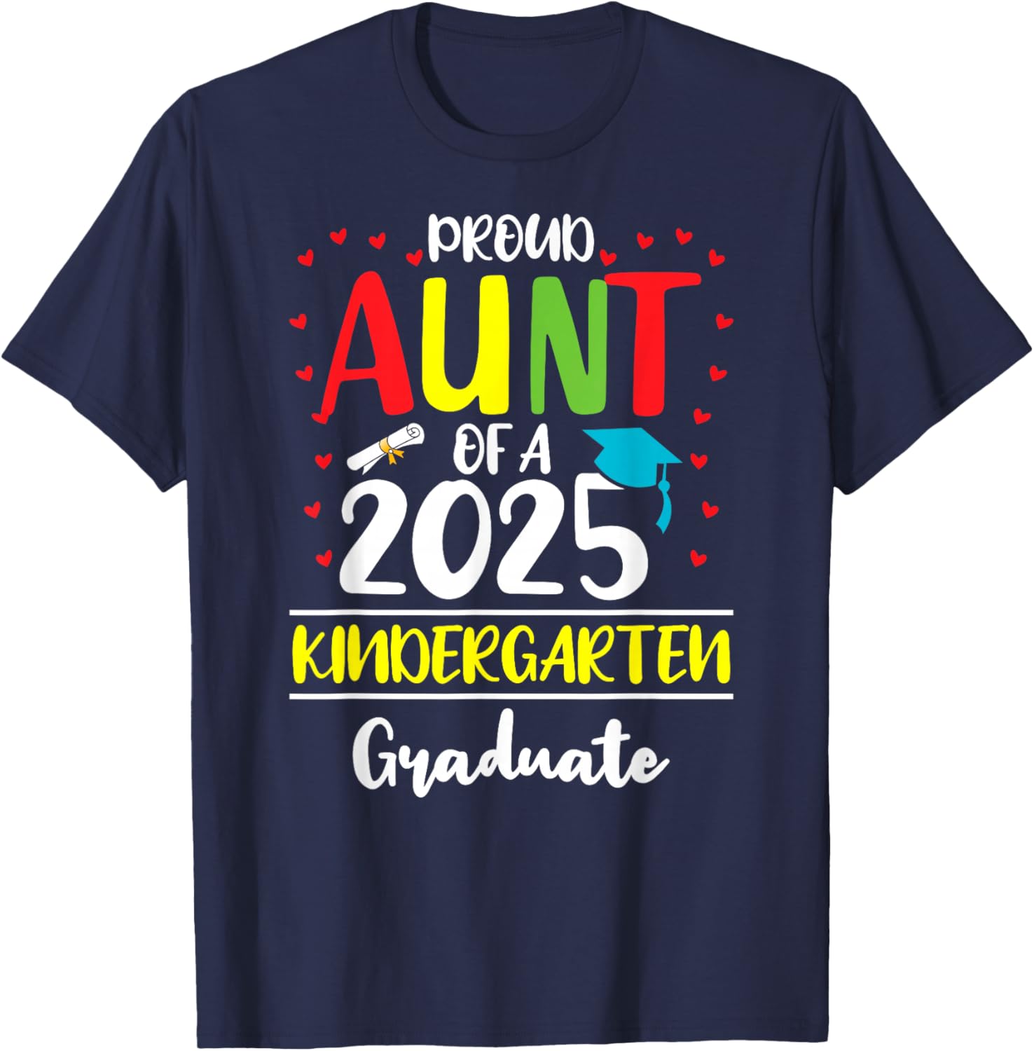 Funny Proud Aunt of a Class of 2025 Kindergarten Graduate T-Shirt - T-Shirt | Navy